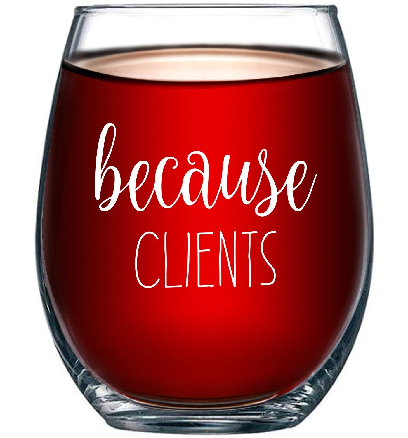 Stemless wine glass filled with red liquid, text reads "because clients"